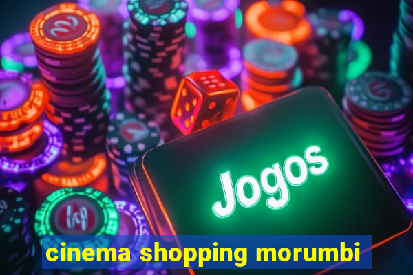 cinema shopping morumbi